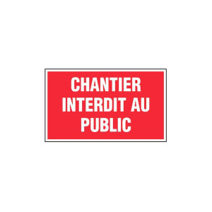 PLAQUE CHANTIER INTERDIT AU...